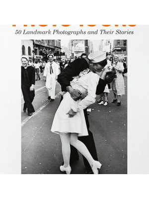 Photo icons. 50 landmark photographs and their stories