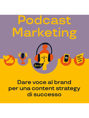 Podcast marketing. Dare voce al brand per una content strategy di successo