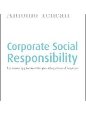 Corporate social responsability. Un nuovo approccio strategico alla gestione d'impresa