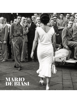 Mario De Biasi. Fotografie-Photographs 1947-2003. Ediz. bilingue