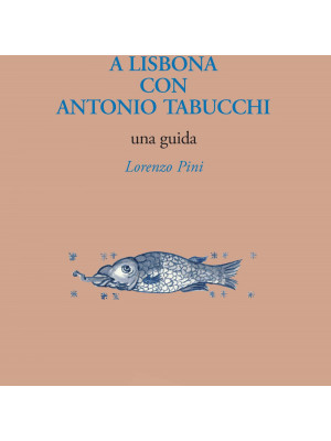 A Lisbona con Antonio Tabucchi