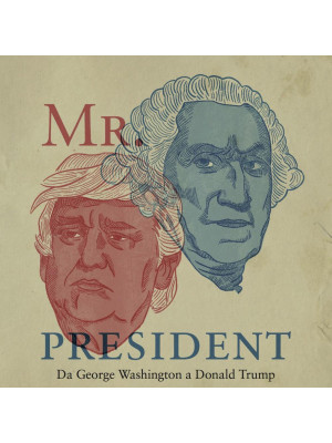 Mr. President. Da George Washington a Donald Trump