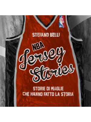 NBA Jersey Stories. Storie di maglie che hanno fatto la storia