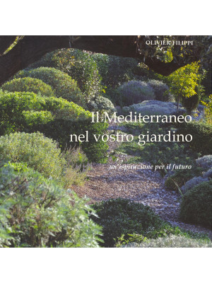Il Mediterraneo nel vostro giardino. Un'ispirazione per il futuro